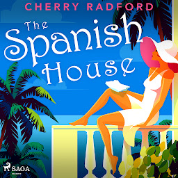 Icon image The Spanish House: Escape to sunny Spain with this absolutely gorgeous and unputdownable summer romance: Volume 1