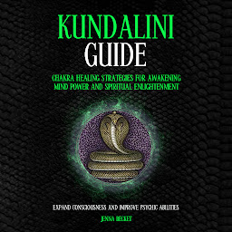 Imaginea pictogramei Kundalini Guide: Chakra Healing Strategies For Awakening Mind Power And Spiritual Enlightenment (Expand Consciousness And Improve Psychic Abilities)