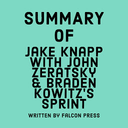 Icon image Summary of Jake Knapp with John Zeratsky & Braden Kowitz's Sprint