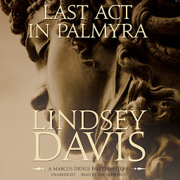 Icon image Last Act in Palmyra: A Marcus Didius Falco Mystery