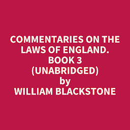 Icon image Commentaries on the Laws of England. Book 3 (Unabridged): optional