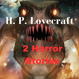 Icon image 2 Horror Stories by H. P. Lovecraft: Evil and terror live among us
