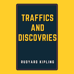 Icon image Traffics and Discoveries: Popular Books by Rudyard Kipling : All times Bestseller Demanding Books