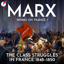 Icon image The Class Struggles in France: 1848-1850