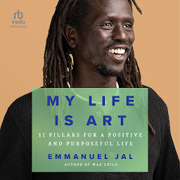 Icon image My Life Is Art: 11 Pillars for a Positive and Purposeful Life