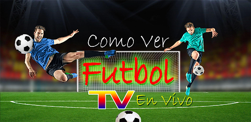 Como Ver Futbol TV en Vivo