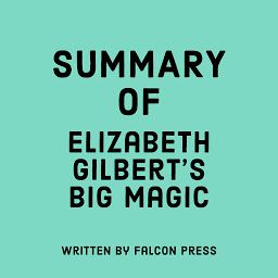 Icon image Summary of Elizabeth Gilbert's Big Magic