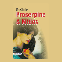 Icon image Proserpine and Midas¾ – Audiobook: Proserpine and Midas: Mary Shelley's Mythical Stories