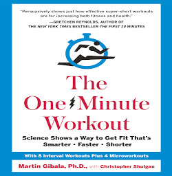 Icon image The One-Minute Workout: Science Shows a Way to Get Fit That's Smarter, Faster, Shorter