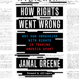 Icon image How Rights Went Wrong: Why Our Obsession with Rights Is Tearing America Apart