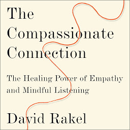 Icon image The Compassionate Connection: The Healing Power of Empathy and Mindful Listening