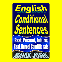 Icon image English Conditional Sentences: Past, Present, Future; Real, Unreal Conditionals