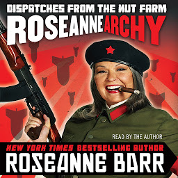 Obraz ikony: Roseannearchy: Dispatches from the Nut Farm