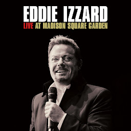 Icon image Eddie Izzard: Live at Madison Square Garden