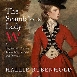 「The Scandalous Lady W: An Eighteenth-Century Tale of Sex, Scandal and Divorce」圖示圖片