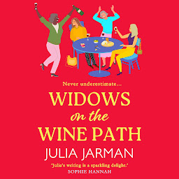 Obraz ikony: Widows on the Wine Path: A BRAND NEW laugh-out-loud book club pick from Julia Jarman for 2024