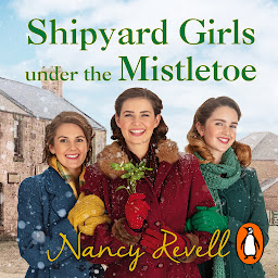 Icon image Shipyard Girls Under the Mistletoe: The Shipyard Girls Series Book 11
