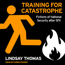 Icon image Training for Catastrophe: Fictions of National Security after 9/11