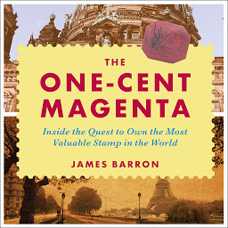Obraz ikony: The One-Cent Magenta: Inside the Quest to Own the Most Valuable Stamp in the World