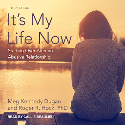 Icon image It’s My Life Now: Starting Over After an Abusive Relationship, 3rd edition