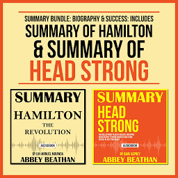 Icon image Summary Bundle: Biography & Success: Includes Summary of Hamilton & Summary of Head Strong