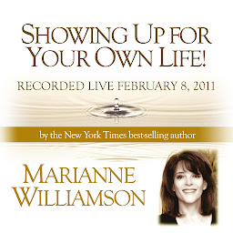 Symbolbild für Showing Up For Your Own Life with Marianne Williamson
