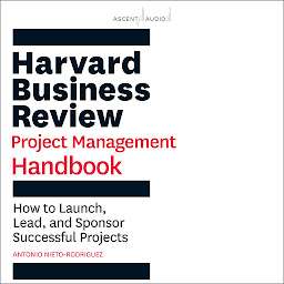 Icon image Harvard Business Review Project Management Handbook: How to Launch, Lead, and Sponsor Successful Projects