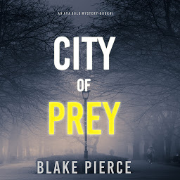 Obraz ikony: City of Prey: An Ava Gold Mystery (Book 1)