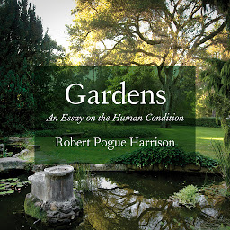 Icon image Gardens: An Essay on the Human Condition