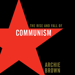 Icon image The Rise and Fall of Communism