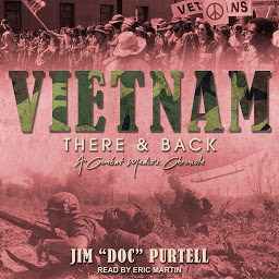 Icon image Vietnam: There & Back: A Combat Medic's Chronicle