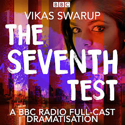 Icon image The Seventh Test: A BBC Radio full-cast dramatisation of The Accidental Apprentice