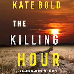 Icon image The Killing Hour (An Alexa Chase Suspense Thriller—Book 3)