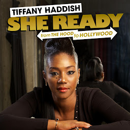 Icon image Tiffany Haddish: She Ready! From the Hood to Hollywood!