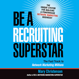 Simge resmi Be a Recruiting Superstar: The Fast Track to Network Marketing Millions