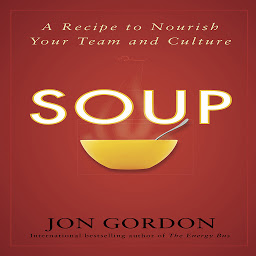 Icon image Soup: A Recipe to Nourish Your Team and Culture