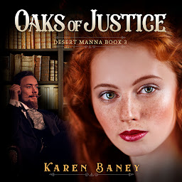 Obraz ikony: Oaks of Justice: An Enemies to Sweethearts Christian Western Romance (Desert Manna Book 3)
