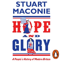 Obraz ikony: Hope and Glory: A People’s History of Modern Britain