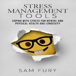 Icon image Stress Management Tools: Coping With Stress for Mental and Physical Health and Longevity