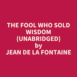 Obraz ikony: The Fool Who Sold Wisdom (Unabridged): optional