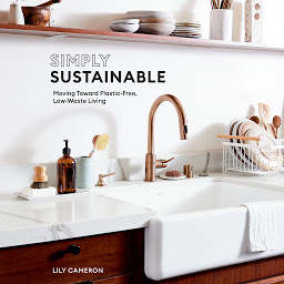 Icon image Simply Sustainable: Moving Toward Plastic-Free, Low-Waste Living