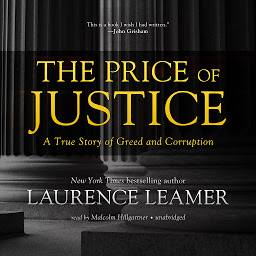 Icon image The Price of Justice: A True Story of Greed and Corruption