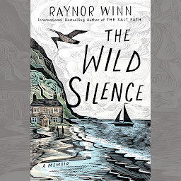 Icon image The Wild Silence: A Memoir