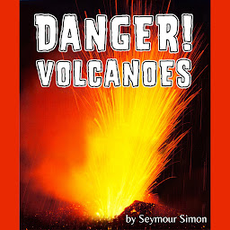 Icon image Danger! Volcanoes (Unabridged)