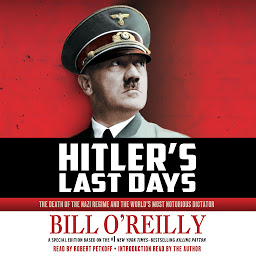 Icon image Hitler's Last Days: The Death of the Nazi Regime and the World's Most Notorious Dictator
