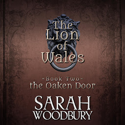 Icon image the Oaken Door: The Lion of Wales Series