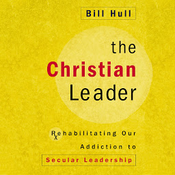 Obraz ikony: The Christian Leader: Rehabilitating Our Addiction to Secular Leadership