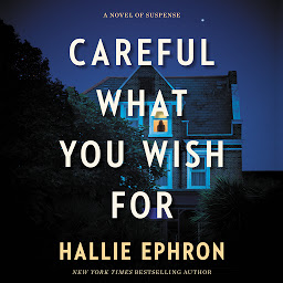 Icon image Careful What You Wish For: A Novel of Suspense