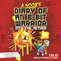 Icon image A Noob's Diary of an 8-Bit Warrior: Into the Nether