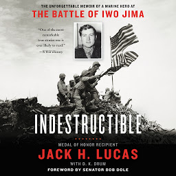 Obraz ikony: Indestructible: The Unforgettable Memoir of a Marine Hero at the Battle of Iwo Jima